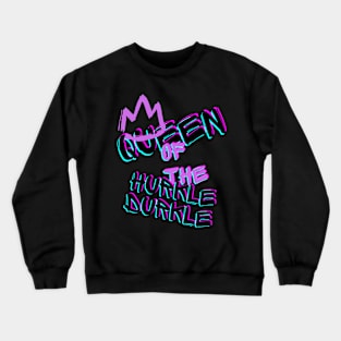 Queen of the Hurkle Durkle Crewneck Sweatshirt